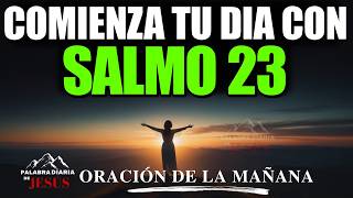 ORACIÓN DE LA MAÑANA con el SALMO 23 | Oración Poderosa para RECIBIR BENDICIÓN Y PROSPERIDAD