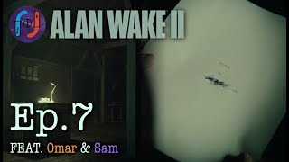 Omar Writes Alan Wake II! Ep.7 - Figuring Things Out!