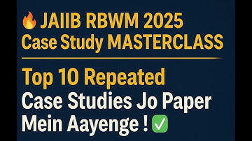 🔥  JAIIB RBWM 2025 Case Study MASTERCLASS | Top 10 Repeated Case Studies Jo Paper Mein Aayenge! ✅