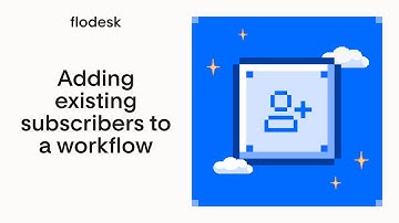 Add existing segment of subscribers to a Flodesk workflow
