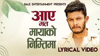 Aaye Ma Ta Mayako Nimti - Lyrical Video | Rajendra Lamsal | Beyond Ft Apsara Ghimire