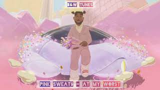 Pink Sweat$ - At My Worst (audio)