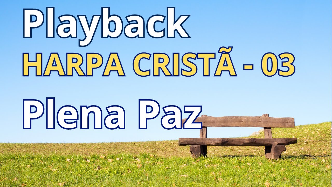 PLAYBACK - Harpa Cristã - 03 - Plena Paz - (com letra)