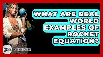 What Are Real World Examples Of Rocket Equation? - Physics Frontier