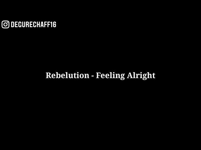 Rebelution - Feeling Alright (lyrics) class=