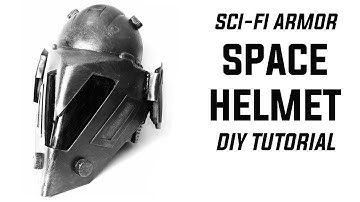 SPACE HELMET: DIY TUTORIAL SCI-FI ARMOR FOR MOVIES & COSPLAY