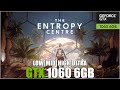 The Entropy Centre | All Settings Tested | GTX 1060 6GB FPS TEST |