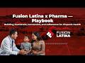 Fusion Latina x Pharma Playbook: Building Awareness, Conversion, and Adherence for Hispanic Health