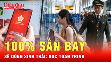 Thủ tướng: Ứng dụng công nghệ sinh trắc học toàn trình tại 100% cảng hàng không | Tin tức 24h