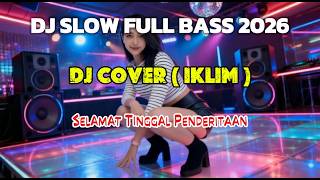DJ Full Bass 2026 Bikin Nagih – DJ Cover  ( IKLIM )  Selamat Tinggal Penderitaan (AI Original)