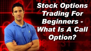stock options trading for beginners - What Is A Call Option