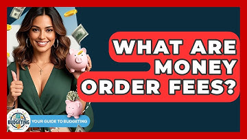 What Are Money Order Fees? - Your Guide to Budgeting