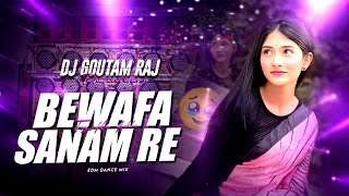 BEWAFA SANAM RE TOY DELE (REMIX) NAGPURI EDM | DJ GOUTAM RAJ