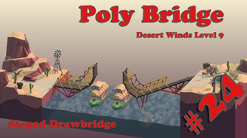 Poly Bridge #24 - Desert Winds Level 9 - Sloped Drawbridge // Walkthrough