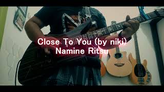 Close To You - Namine Ritsu (by niki)