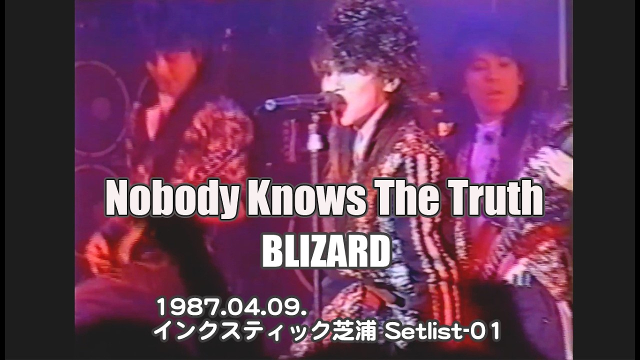 Nobody Knows The Truth / BLIZARD Live  1987.04.09.インクスティック芝浦 setlist_01