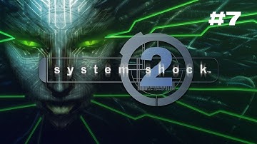 Operations - System Shock 2 (Episode 7)