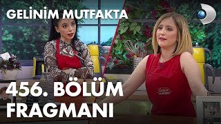 Gelinim Mutfakta 456. Bölüm Fragmanı