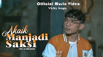 Vicky Koga - Akaik Manjadi Saksi ( Official Music Video )