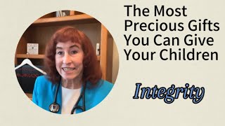 Integrity (The Most Precious Gifts You Can Give Your Children)
