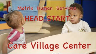 Matrix Human Services Head Start  - Care Village Center Walk Through