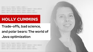 Trade-offs, bad science, and polar bears: The world of Java optimization | DevNation Tech Talk