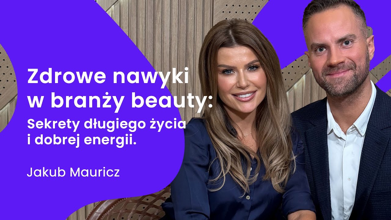 Zdrowe nawyki w branży beauty: Sekrety długiego życia i dobrej energii. - Jakub Mauricz