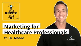 Digital Marketing for Doctors & Healthcare Professionals | ft. Dr. Robert J. Moore