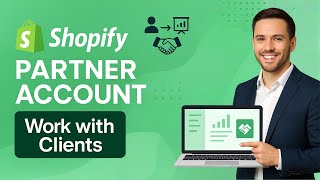 Create Shopify Partner Account & Collaborate on Client Projects