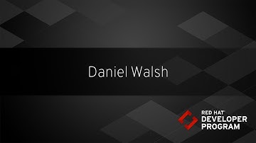 Red Hat Developers - Dan Walsh
