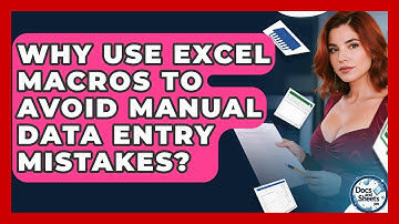 Why Use Excel Macros To Avoid Manual Data Entry Mistakes? - Docs and Sheets Pro