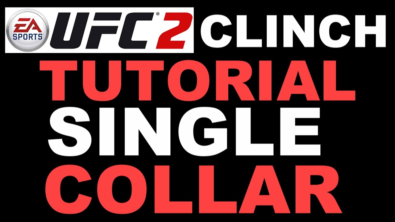 EA Sports UFC 2 Clinch Tutorial #1 - Single Collar Clinch