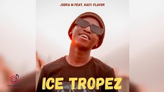 Jodra - Ice Tropez [Official Audio] feat. Kacy Flavor