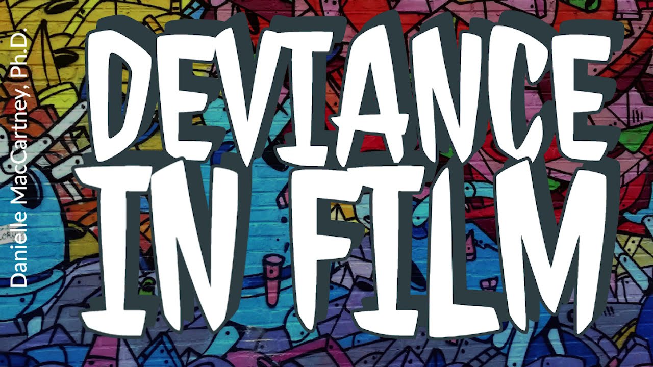 Deviance in Film Part II: Analyzing Deviance in Film