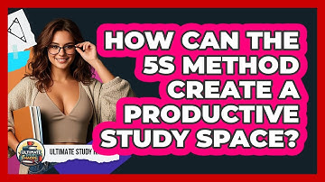 How Can The 5S Method Create A Productive Study Space? - Ultimate Study Hacks