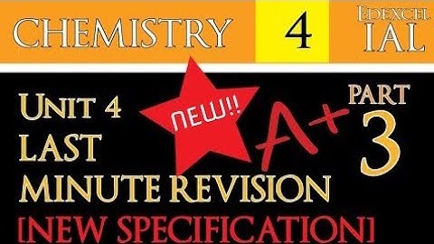 [WCH14] IAL Edexcel Chemistry Unit 4 Last Minute Revision | Part 3