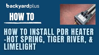 How To: Install a PDR Heater In a Hot Spring Spa, Tiger River Spa, and Limelight Spa