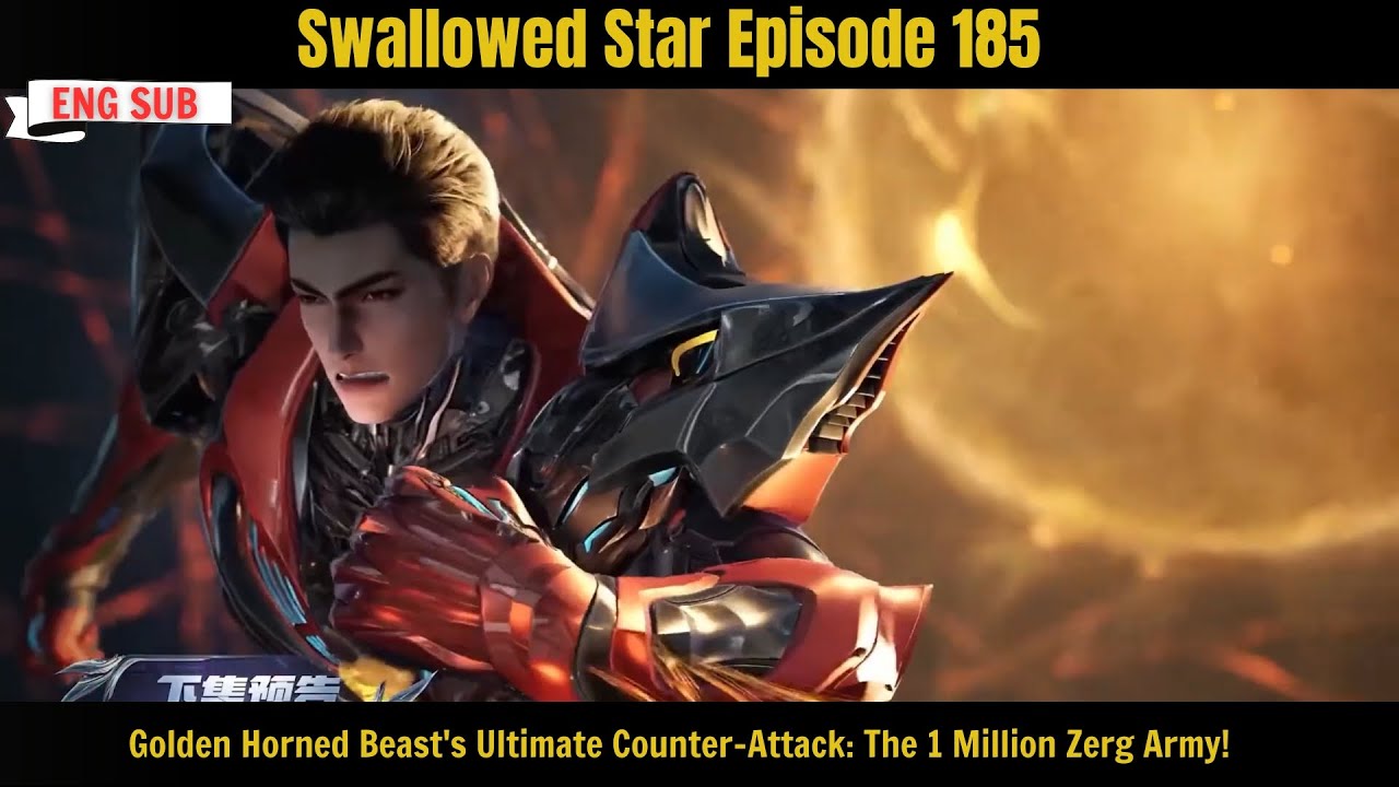 Swallowed Star Episode 185 | Golden Horned Beast's Ultimate Counter-Attack: The 1 Million Zerg Army!