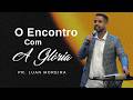 O ENCONTRO COM A GLÓRIA | MGRA GLOBAL | LUAN MOREIRA