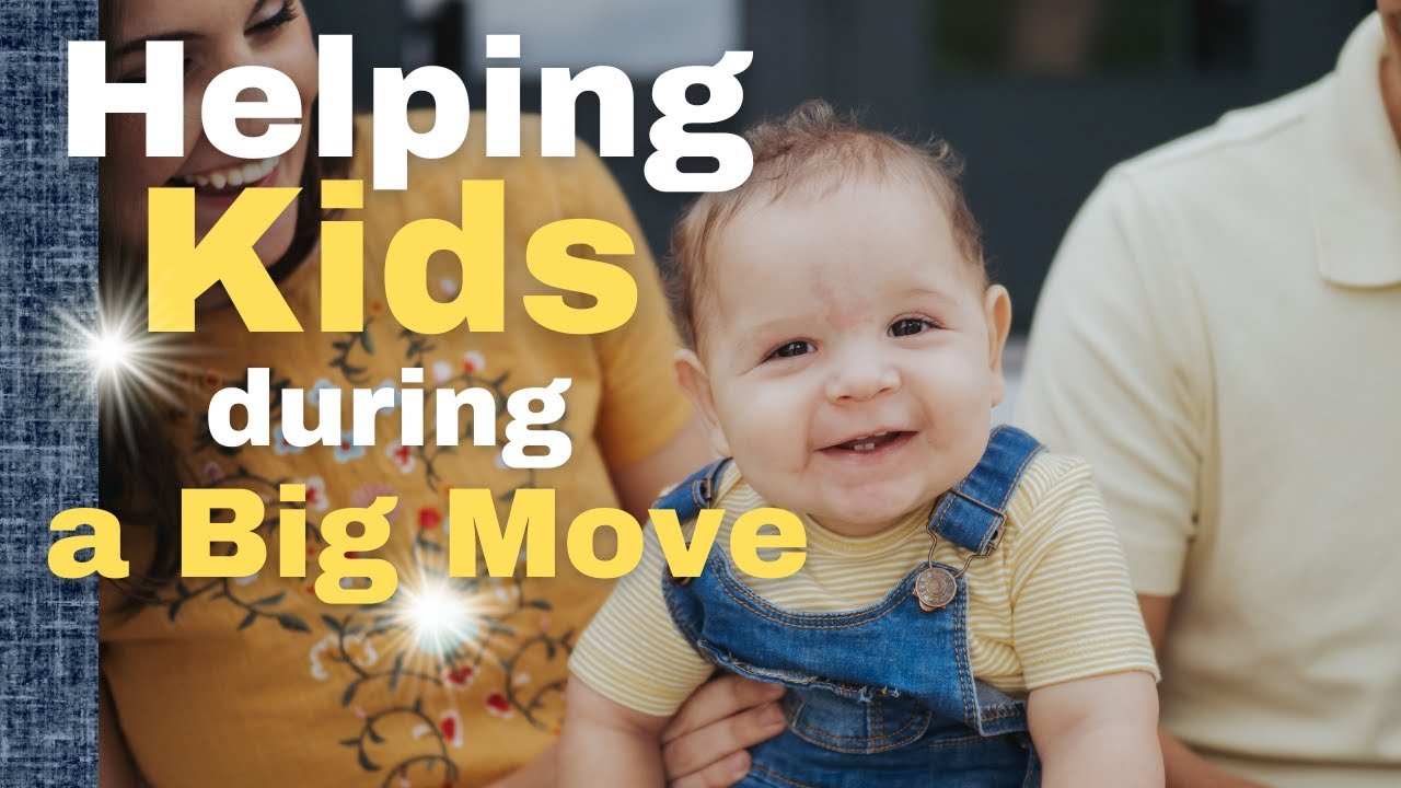 24 Helpful Tips for Moving with Kids | Helping Kids Through a BIG MOVE ...