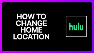 How To Change Home Location On Hulu Tutorial