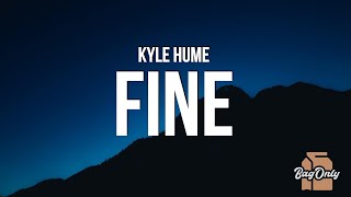 Kyle Hume Fine if F is for feeling overwhelmed and I is for I am not alright