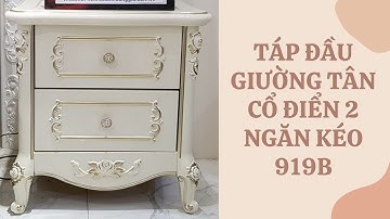 TÁP ĐẦU GIƯỜNG TÂN CỔ ĐIỂN 2 NGĂN KÉO 919B