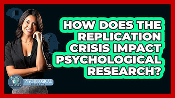 How Does The Replication Crisis Impact Psychological Research? - Psychological Clarity