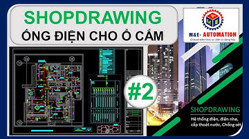 Shopdrawing MEP #2 | Shopdrawing Ống Điện Cho Ổ Cắm  | Shopdrawing thực chiến