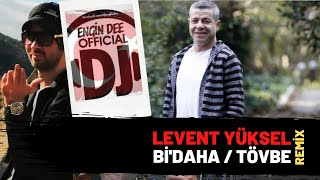 Levent Yüksel - Bi' Daha / Tövbe ( Remix : Dj Engin Dee )