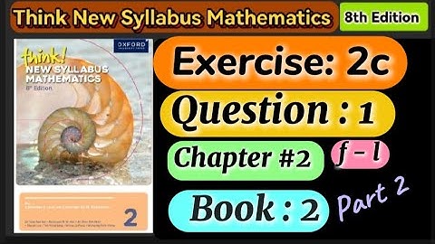 Exercise 2c Question 1 (f - l), d2 think new syllabus mathematics 8th edition book 2 ||olevel