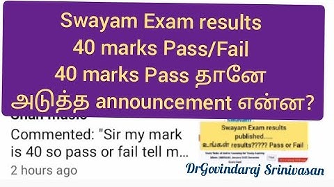 Swayam Exam results 40 marks Pass/Fail 40 marks Pass then what is the next announcement?