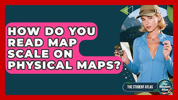 How Do You Read Map Scale On Physical Maps? - The Student Atlas