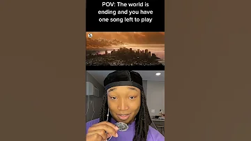 The World Is Ending And You Have One Song Left To Play 